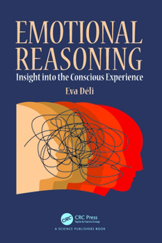 Hardcover Emotional Reasoning: Insight Into the Conscious Experience Book