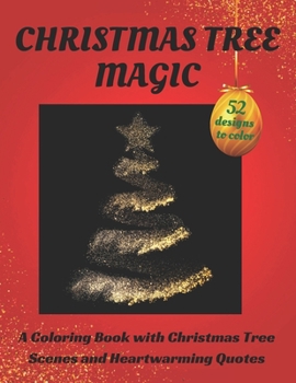 Paperback Christmas Tree Magic: A Coloring Book with Christmas Trees Scenes and Heart-warming Quotes Book