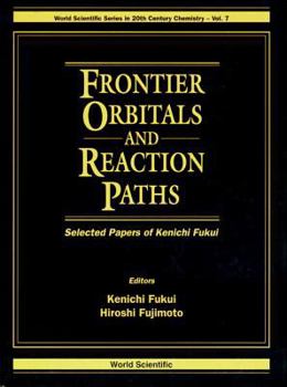 Hardcover Frontier Orbitals and Reaction Paths: Selected Papers of Kenichi Fukui Book