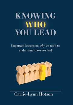 Hardcover Knowing Who You Lead: Important lessons on why we need to understand those we lead Book