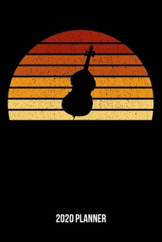 2020 Planner: Vintage Sunset Cello Weekly & Monthly Planner 2020 - 52 Week Calendar 6 x 9 Organizer - Gift For Cellists And Cello Lovers