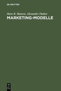 Hardcover Marketing-Modelle: Anwendungsmöglichkeiten Und Entwicklung Computergestützter Modelle Im Marketing [German] Book