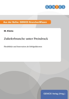 Paperback Zulieferbranche unter Preisdruck: Flexibilität und Innovation als Erfolgsfaktoren [German] Book