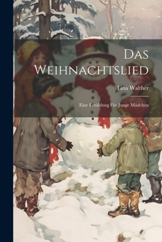 Paperback Das Weihnachtslied: Eine Erzählung Für Junge Mädchen [German] Book