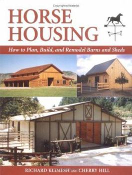 Hardcover Horse Housing: How to Plan, Build, and Remodel Barns and Sheds Book