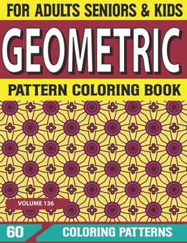 Geometric Pattern Coloring Book: amazing Pattern designs for stress relieving and relaxation Unique Patterns Coloring Book An adult Pattern coloring b