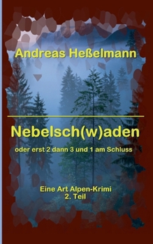 Paperback Nebelsch(w)aden: oder erst 2 dann 3 und 1 am Schluss [German] Book