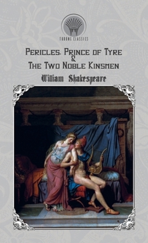 Pericles, Prince of Tyre & The Two Noble Kinsmen