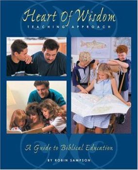 Paperback The Heart of Wisdom Teaching Approach: Bible Based Homeschooling Book