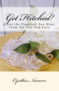 Paperback Get Hitched!: A short easy-to-read guide to getting the proposal you want. Book