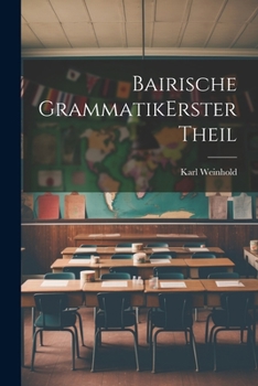 Paperback Bairische Grammatik erster theil [German] Book