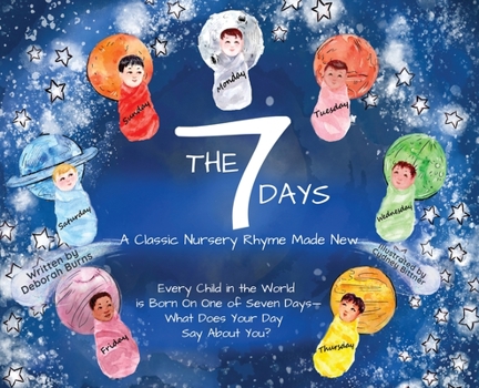 Hardcover The 7 Days: A Classic Nursery Rhyme Made New Book