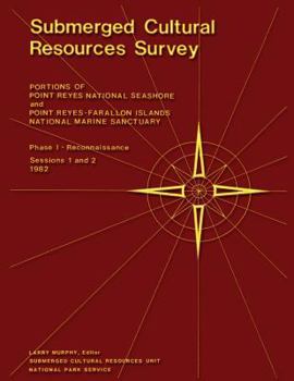 Submerged Cultural Resources Survey: Portions of Point Reyes National Seashore and Point Reyes-Farallon Islands National Marine Sanctuary