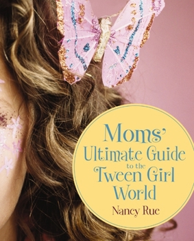 Paperback The Moms' Ultimate Guide to the Tween Girl World Book