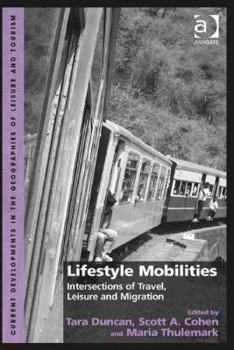Hardcover Lifestyle Mobilities: Intersections of Travel, Leisure and Migration Book