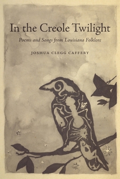 Paperback In the Creole Twilight: Poems and Songs from Louisiana Folklore Book