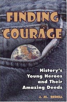 Paperback Finding Courage: History's Young Heroes and Their Amazing Deeds Book