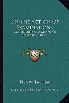 On the Action of Examinations Considered As a Means of Selection