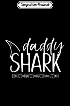 Composition Notebook: Mens Daddy Shark Doo Doo Halloween Christmas Gift Matching Journal/Notebook Blank Lined Ruled 6x9 100 Pages