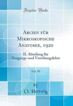 Hardcover Archiv F?r Mikroskopische Anatomie, 1920, Vol. 93: II. Abteilung F?r Zeugungs-Und Vererbungslehre (Classic Reprint) [German] Book