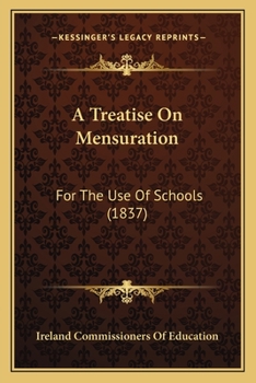 Paperback A Treatise On Mensuration: For The Use Of Schools (1837) Book