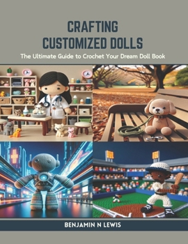 Paperback Crafting Customized Dolls: The Ultimate Guide to Crochet Your Dream Doll Book