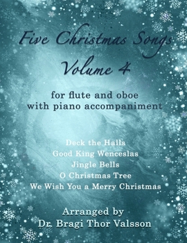 Five Christmas Songs for Flute and Oboe - Volume 4 (Five Christmas Songs - volume 4)