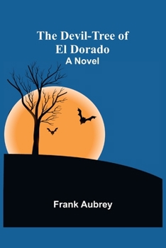 Paperback The Devil-Tree Of El Dorado A Novel Book