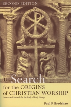 Paperback The Search for the Origins of Christian Worship: Sources and Methods for the Study of Early Liturgy Book