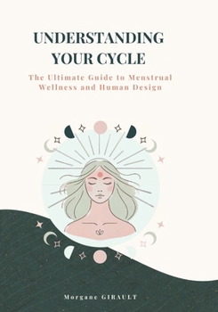 Paperback Understanding Your Cycle: The Ultimate Guide to Menstrual Wellness and Human Design Book