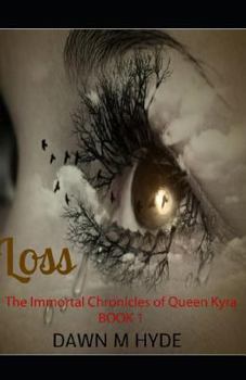 Loss - Book #1 of the Immortal Chronicles of Queen Kyra