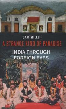 Hardcover A strange kind of paradise: India through foreign eyes Book