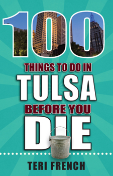 Paperback 100 Things to Do in Tulsa Before You Die Book