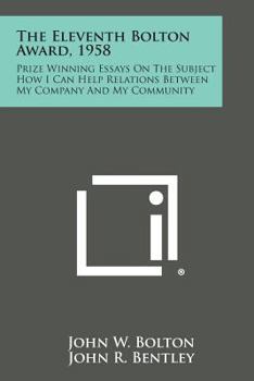 The Eleventh Bolton Award, 1958: Prize Winning Essays on the Subject How I Can Help Relations Between My Company and My Community