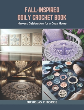 Paperback Fall-Inspired Doily Crochet Book: Harvest Celebration for a Cozy Home Book