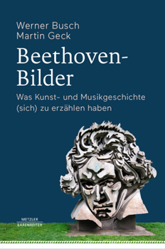 Hardcover Beethoven-Bilder: Was Kunst- Und Musikgeschichte (Sich) Zu Erzählen Haben [German] Book