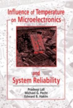 Hardcover Influence of Temperature on Microelectronics and System Reliability: A Physics of Failure Approach Book