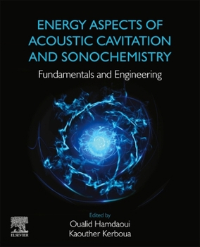 Paperback Energy Aspects of Acoustic Cavitation and Sonochemistry: Fundamentals and Engineering Book