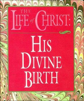 Hardcover The Life of Christ: His Divine Birth (Scripture Miniatures) Book