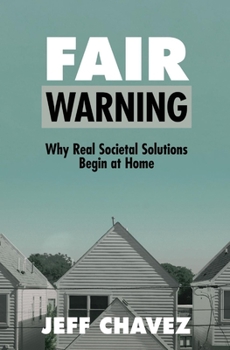Hardcover Fair Warning: Why Real Societal Solutions Begin at Home Book
