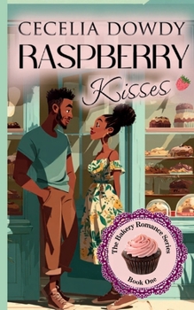 Raspberry Kisses: A Clean and Wholesome Contemporary Christian Romance. - Book #1 of the Bakery Romance