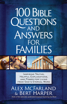 Paperback 100 Bible Questions and Answers for Families: Inspiring Truths, Helpful Explanations, and Power for Living from God's Eternal Word Book