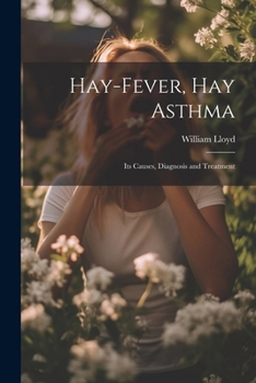 Paperback Hay-Fever, Hay Asthma: Its Causes, Diagnosis and Treatment Book