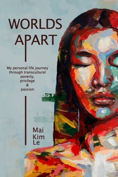 Paperback Worlds Apart: My Personal Life Journey through Transcultural Poverty, Privilege, and Passion Book