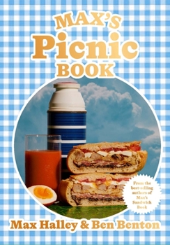 Max's Picnic Book: An ode to the art of picnicking, from the authors of Max' Sandwich Book