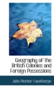 Geography of the British Colonies and Foreign Possessions