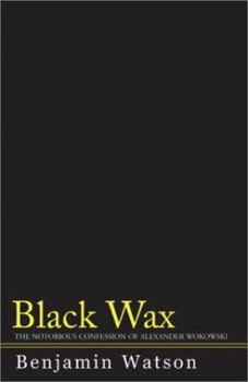 Paperback Black Wax: The Notorious Confession of Alexander Wokowski Book