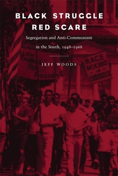 Paperback Black Struggle, Red Scare: Segregation and Anti-Communism in the South, 1948--1968 Book