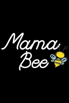 Mama Bee: Mama Bee Cute Sassy Honey bee Mothers Day Gift Idea Journal/Notebook Blank Lined Ruled 6x9 100 Pages