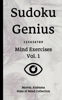Paperback Sudoku Genius Mind Exercises Volume 1: Morris, Alabama State of Mind Collection Book